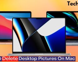 How To Delete Desktop Pictures On Mac [Easy Hack]